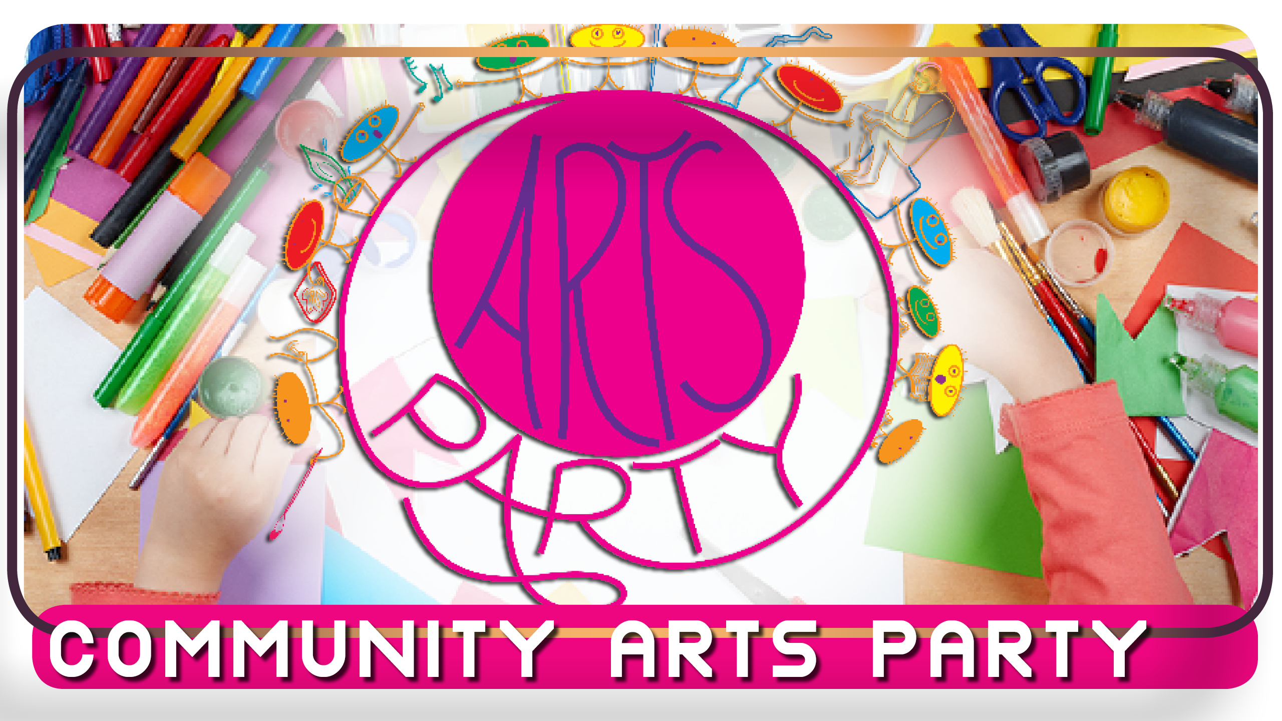 Community Arts Party